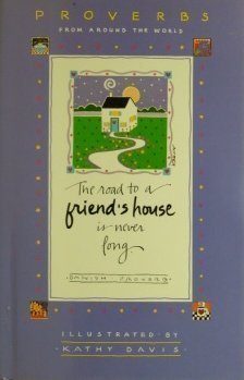 The Road to a Friend's House Is Never Long: Proverbs from Around the World