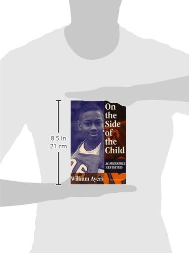 On the Side of the Child: Summerhill Revisited (Between Teacher and Text Series)