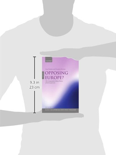 Opposing Europe? The Comparative Party Politics of Euroscepticism: Volume 1: Case Studies and Country Surveys