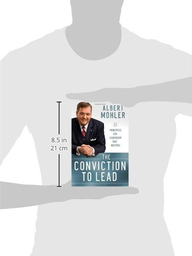 The Conviction to Lead: 25 Principles for Leadership That Matters