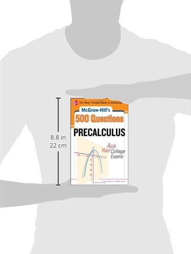 McGraw-Hill's 500 College Precalculus Questions: Ace Your College Exams: 3 Reading Tests + 3 Writing Tests + 3 Mathematics Tests (Mcgraw-hill's 500 Questions)