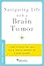 Navigating Life with a Brain Tumor (Brain and Life Books)