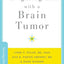 Navigating Life with a Brain Tumor (Brain and Life Books)