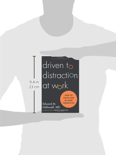 Driven to Distraction at Work: How to Focus and Be More Productive