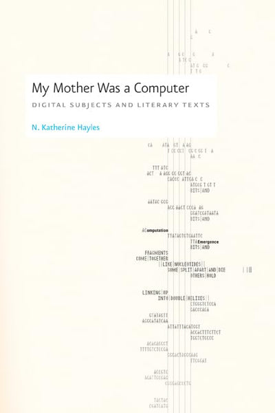 My Mother Was a Computer: Digital Subjects and Literary Text