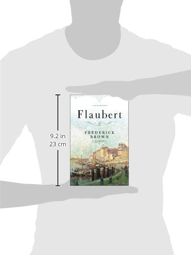 Flaubert: A Biography by Brown, Frederick
