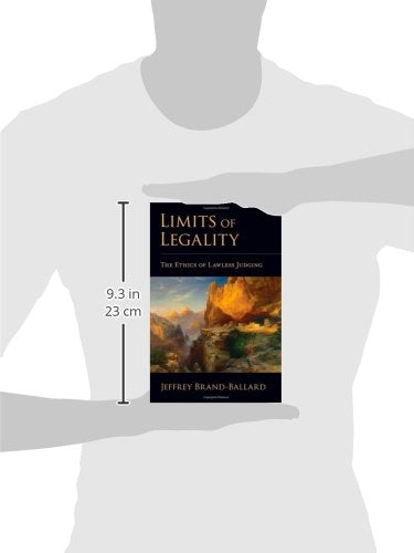 Limits of Legality: The Ethics of Lawless Judging by Brand-B