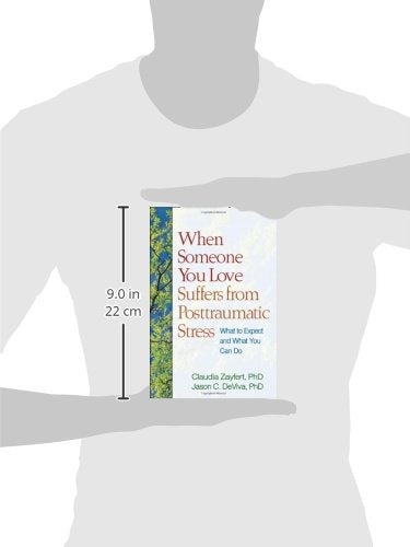 When Someone You Love Suffers from Posttraumatic Stress: What to Expect and What You Can Do