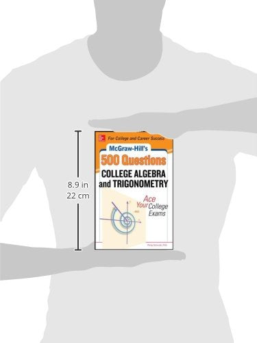 McGraw-Hill's 500 College Algebra and Trigonometry Questions: Ace Your College Exams: 3 Reading Tests + 3 Writing Tests + 3 Mathematics Tests (Mcgraw-Hill's 500 Questions)