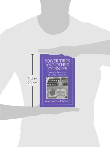 Power Trips and Other Journeys: Essays in Feminism as Civic Discourse
