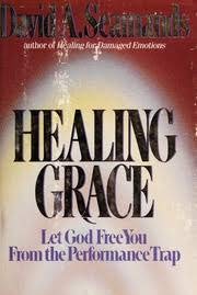 Healing Grace: Let God Free You From the Performance Trap
