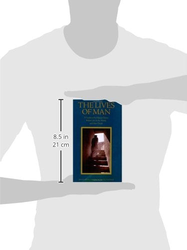 The Lives of Man: A Guide to the Human States: Before Life, In the World, and After Death