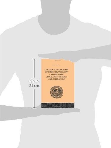 A Classical Dictionary of Hindu Mythology and Religion, Geography, History and Literature