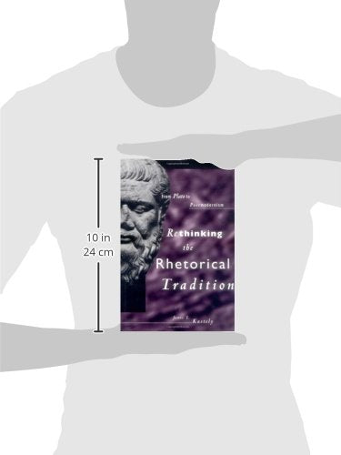 Rethinking the Rhetorical Tradition: From Plato to Postmodernism