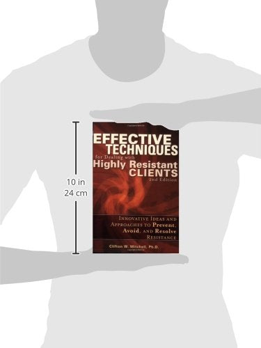 Effective Techniques for Dealing with Highly Resistant Clients