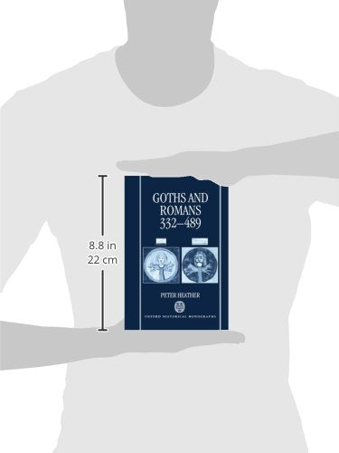 Goths and Romans AD 332-489 (Oxford Historical Monographs)