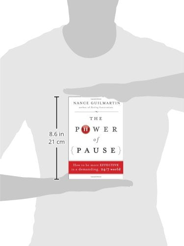 The Power of Pause: How to be More Effective in a Demanding,
