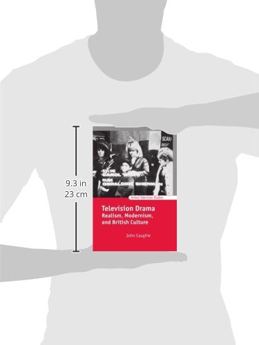 Television Drama: Realism, Modernism, and British Culture (Oxford Television Studies)