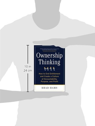 Ownership Thinking: How to End Entitlement and Create a Culture of Accountability, Purpose, and Profit