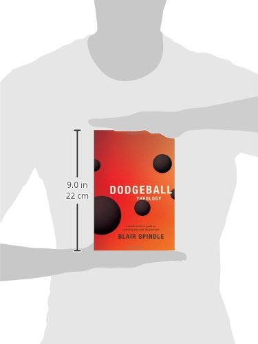 Dodgeball Theology: A Youth Worker's Guide to Exploring Play and Imagination