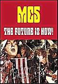 The Future Is Now!: An Illustrated History of the MC5