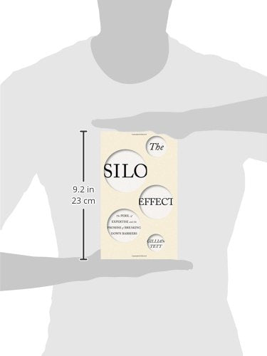 The Silo Effect: The Peril of Expertise and the Promise of Breaking Down Barriers