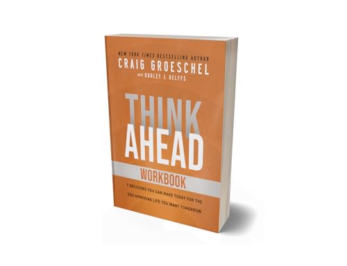 Think Ahead Workbook: The Power of Pre-Deciding for a Better Life