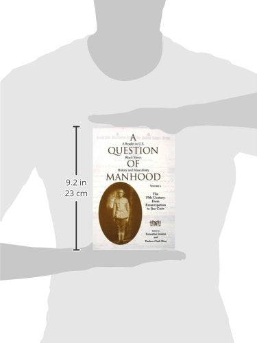 A Question of Manhood: A Reader in U.S. Black Men's History and Masculinity, Vol. 2: The 19th Century: From Emancipation to Jim Crow (Blacks in the Diaspora (Paperback))
