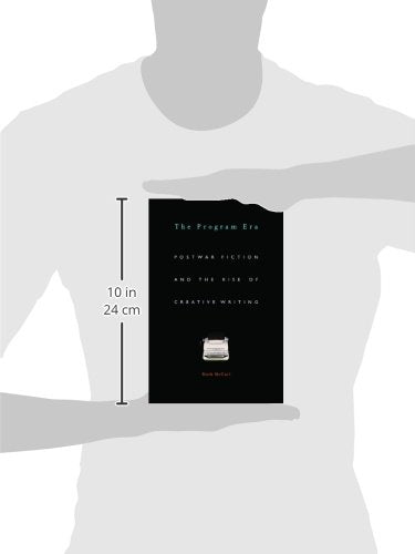 The Program Era: Postwar Fiction and the Rise of Creative Writing