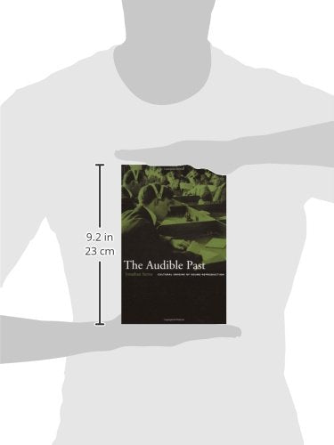 The Audible Past: Cultural Origins of Sound Reproduction by