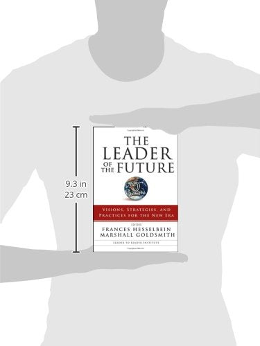 The Leader of the Future 2: Visions, Strategies, and Practices for the New Era