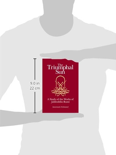 The Triumphal Sun (Persian Studies Series): A Study of the Works of Jalaloddin Rumi (Persian Studies Series ; 8)