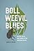 Boll Weevil Blues: Cotton, Myth, and Power in the American South