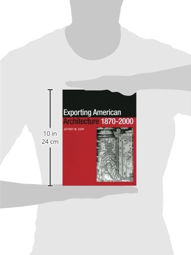 Exporting American Architecture 1870-2000 (Planning, History and Environment Series)