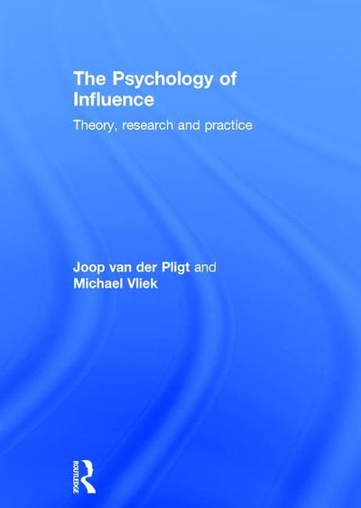 The Psychology of Influence: Theory, research and practice