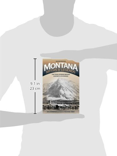 Montana Myths and Legends: The True Stories behind Historys Mysteries (Legends of the West)