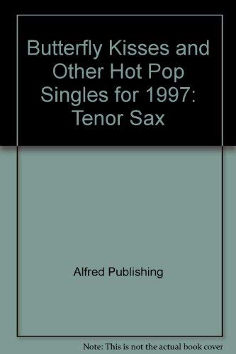 Butterfly Kisses and Other Hot Pop Singles for 1997: Tenor Sax