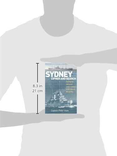 Sydney, Cipher, and Search: Solving the Last Great Naval Mystery of the Second World War