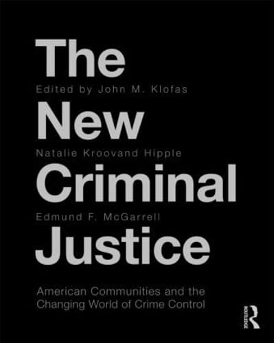 The New Criminal Justice: American Communities and the Changing World of Crime Control (Criminology and Justice Studies)