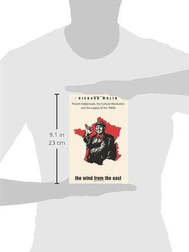 The Wind from the East: French Intellectuals, the Cultural Revolution, and the Legacy of the 1960s