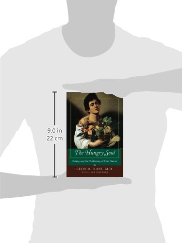 The Hungry Soul: Eating and the Perfecting of Our Nature by