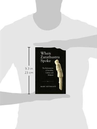 When Zarathustra Spoke: The Reformation Of Neolithic Culture And Religion (Bibliotheca Iranica: Zoroastrian Studies)