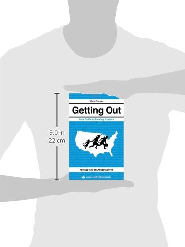 Getting Out: Your Guide to Leaving America (Updated and Expanded Edition) (Process Self-reliance Series)