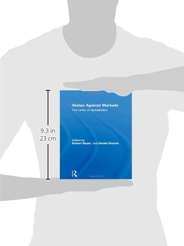 States Against Markets: The Limits of Globalization (Routledge Studies in Governance and Change in the Global Era)