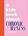 A Kids Book About Chronic Illness