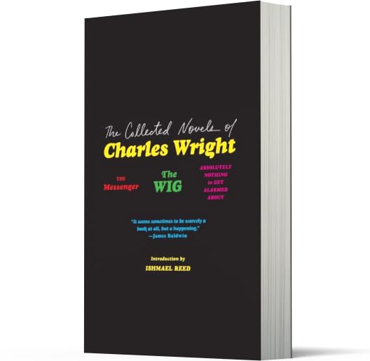 The Collected Novels of Charles Wright: The NYC Trilogy-Classic African American Satire on a Black Intellectual's Working-Class Struggle