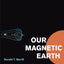 Our Magnetic Earth: The Science of Geomagnetism