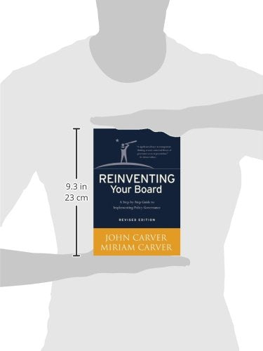 Reinventing Your Board: A Step-by-Step Guide to Implementing Policy Governance