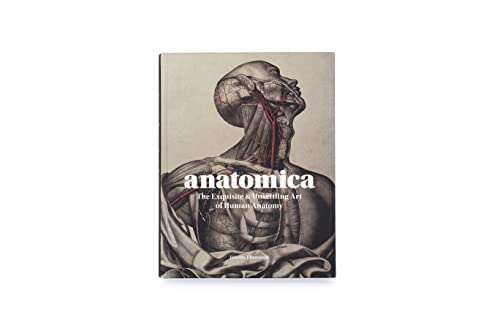 Anatomica: The Exquisite and Unsettling Art of Human Anatomy