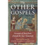 The Other Gospels: Accounts of Jesus from Outside the New Testament